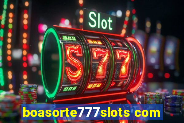 boasorte777slots com